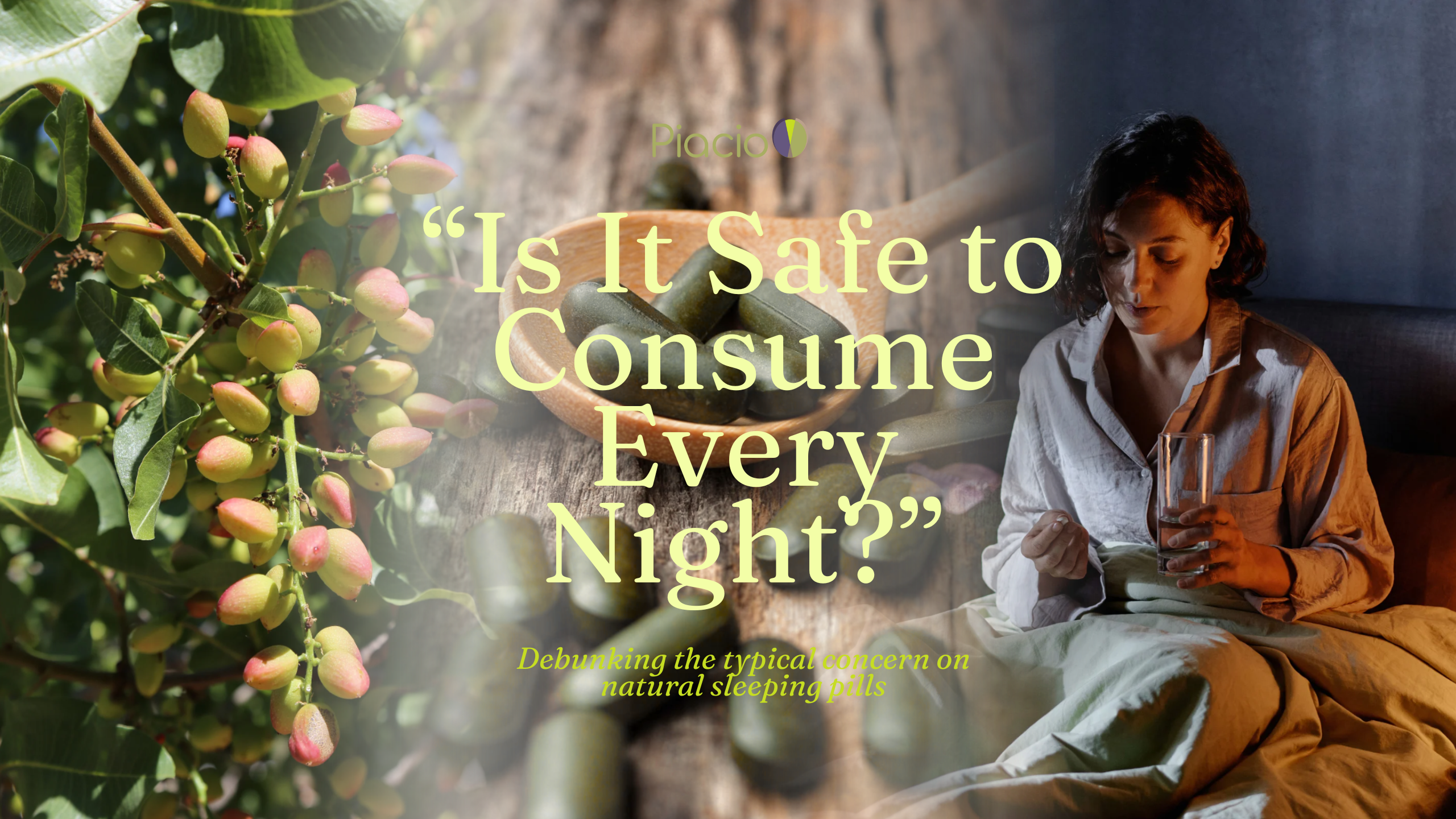 Blog cover showing pistachio clusters on a tree, green capsules on a wooden spoon, and a person in bed holding a glass of water, overlaid with the question “Is It Safe to Consume Every Night?” and the Piacio logo.