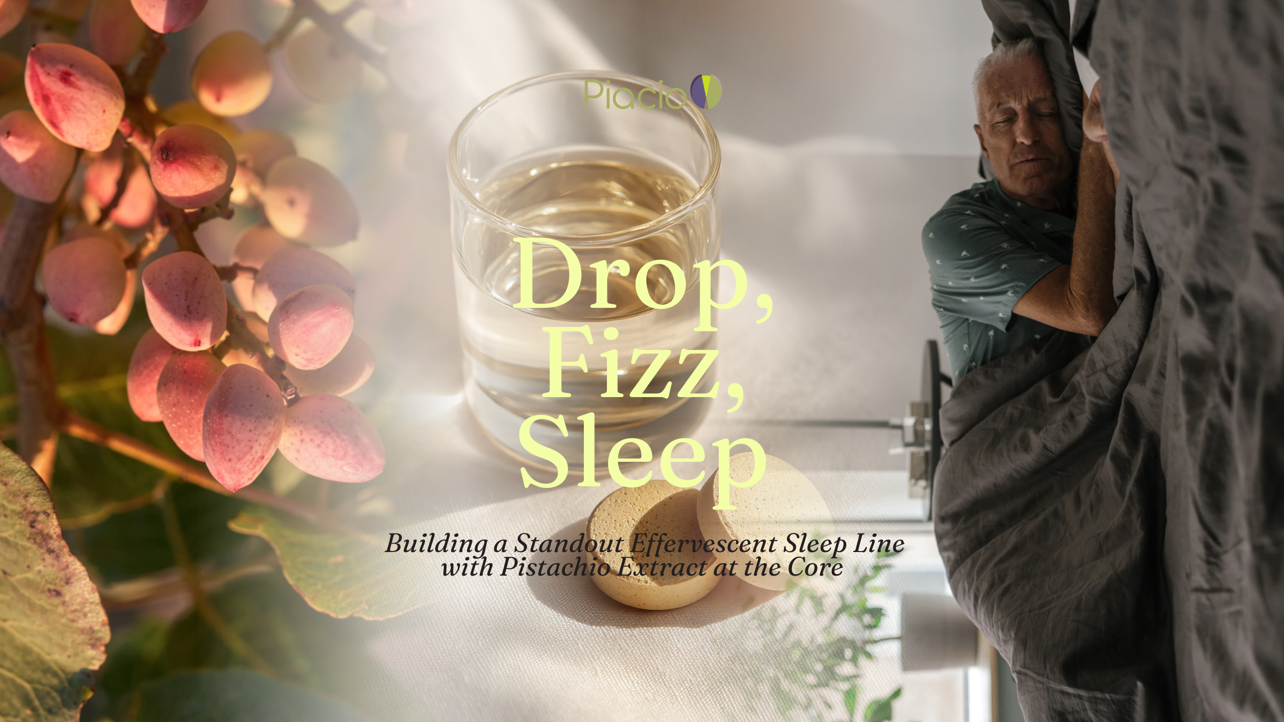 Blog cover for Piacio titled ‘Drop, Fizz, Sleep,’ showing clusters of pistachios on the left, a glass of effervescent drink with dissolving tablets in the center, and an older man sleeping peacefully in bed on the right.